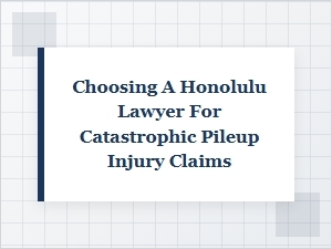 Selecting a Lawyer for Honolulu Pileup Injury Recovery
