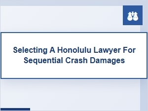 Navigating Sequential Crash Damages with a Honolulu Lawyer